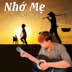 Nhớ Mẹ - Single by Tran Sy Tam album reviews, ratings, credits
