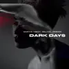 Dark Days (feat. TRØVES) - Single album lyrics, reviews, download