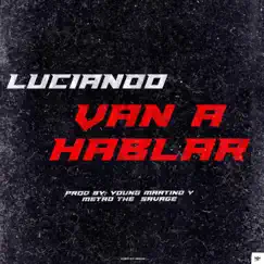 Van a Hablar - Single by Lucianoo & Haga Su Diligencia album reviews, ratings, credits