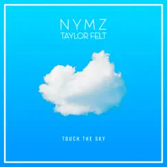 Touch the Sky - Single by NYMZ & Taylor Felt album reviews, ratings, credits