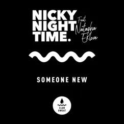 Someone New (feat. Natasha Eklove) - Single by Nicky Night Time album reviews, ratings, credits