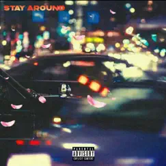 Stay Around (feat. ThaWhimp & Mackn) Song Lyrics