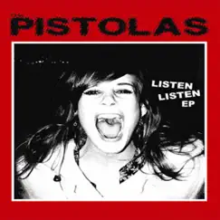 Listen Listen EP by The Pistolas album reviews, ratings, credits