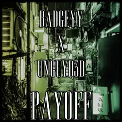 Payoff (feat. Unguyd3d) - Single by Badgeyy album reviews, ratings, credits