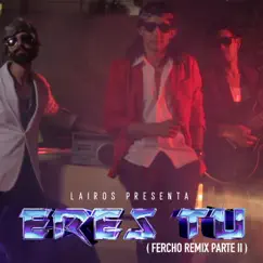 Eres tu (fercho II Remix) [fercho II Remix] - Single by Lairos album reviews, ratings, credits