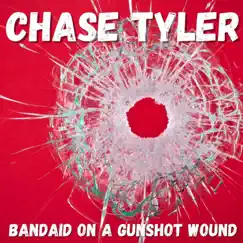 Bandaid on a Gunshot Wound - Single by Chase Tyler album reviews, ratings, credits