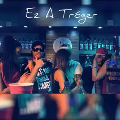 Ez a Tróger (feat. Scarfo) Song Lyrics