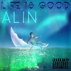 Life Is Good - Single by Alin album reviews, ratings, credits