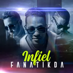 Infiel - Single by Fanatikda album reviews, ratings, credits