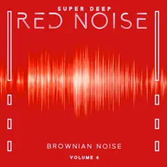 Super Deep Red Noise (Brownian Noise): Volume 6 by Autogenes Training Academy album reviews, ratings, credits