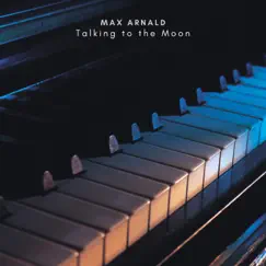 Talking to the Moon (Arr. for Piano) - Single by Max Arnald album reviews, ratings, credits