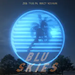 Blu Skies - Single by Zee&, Tyler Pal, Berezy & No Calvin album reviews, ratings, credits