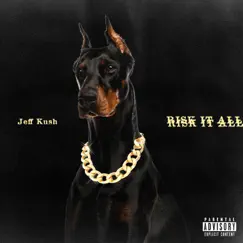 Risk It All - Single by Jeff Kush album reviews, ratings, credits