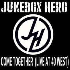 Come Together (Live at 40 West) - Single by Jukebox Hero album reviews, ratings, credits