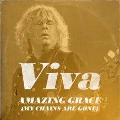 Amazing Grace (My Chains Are Gone) [feat. Anders Mossberg & CJ Grimmark] - Single by Viva album reviews, ratings, credits