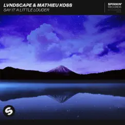 Say It A Little Louder - Single by LVNDSCAPE & Mathieu Koss album reviews, ratings, credits