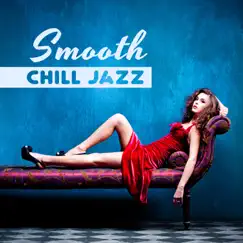 Smooth Chill Jazz: Best Music Cafe, 2018 Bossa Lounge Experience, Deep Relax After Hour by Background music masters album reviews, ratings, credits