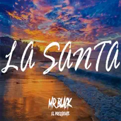 La Santa - Single by Mr Black El Presidente album reviews, ratings, credits