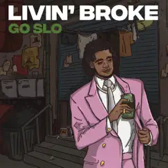 Livin Broke - Single by Go slo album reviews, ratings, credits