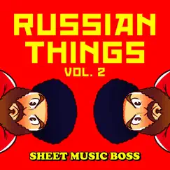 Russian Things, Vol. 2 by Sheet Music Boss album reviews, ratings, credits