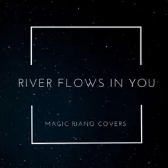 River Flows in You - Single by Magic Piano Covers album reviews, ratings, credits