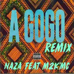 A gogo (feat. M2K'Mc) [Remix] - Single by Naza album reviews, ratings, credits