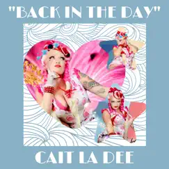 Back in the Day - Single by Cait La Dee album reviews, ratings, credits