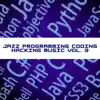 Jazz Programming, Coding, Hacking Music Vol. 3 album lyrics, reviews, download