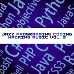 Jazz Programming, Coding, Hacking Music Vol. 3 by Programming Jazz album reviews, ratings, credits