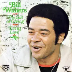 The Gift of Giving / Let Us Love - Single by Bill Withers album reviews, ratings, credits