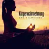 Körperwahrnehmung und Atemübung: 50 Musik für tiefe Kontemplation, Entspannung, inneren Frieden und Harmonie album lyrics, reviews, download