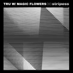 Tru (feat. Magic Flowers) - Single by Stripess album reviews, ratings, credits