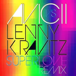 Superlove (Avicii vs. Lenny Kravitz) Song Lyrics