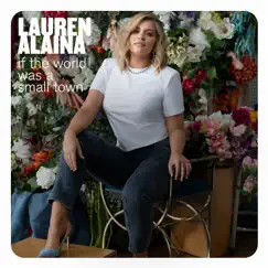 If The World Was A Small Town - Single by Lauren Alaina album reviews, ratings, credits