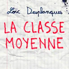 La classe moyenne - Single by Loïc Desplanques album reviews, ratings, credits