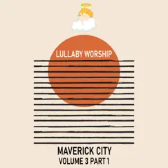 Maverick City Volume 3 Pt. 1 by Lullaby Worship album reviews, ratings, credits
