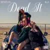 Dead It (feat. Illa) - Single album lyrics, reviews, download