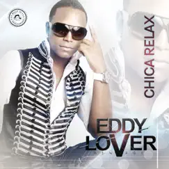 Chica Relax - Single by Eddy Lover album reviews, ratings, credits