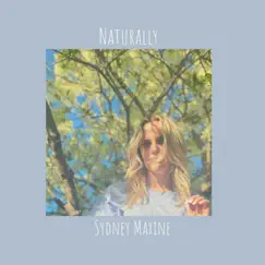 Naturally - Single by Sydney Maxine album reviews, ratings, credits