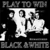 Play to Win (Remastered) album lyrics, reviews, download