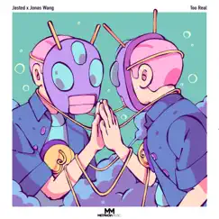 Too Real - Single by Jasted & Jonas Wang album reviews, ratings, credits