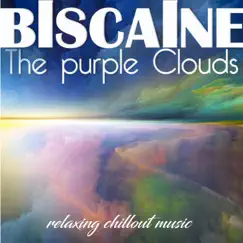 The Purple Clouds (Relaxing Chillout Music) - Single by Biscaine album reviews, ratings, credits