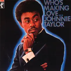 Who's Making Love... (Remastered) by Johnnie Taylor album reviews, ratings, credits