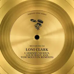 U (Johnny Vicious, Louie Balo, and Tom Moulton Remixes) - EP by Loni Clark album reviews, ratings, credits