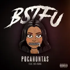 B.S.T.F.U (feat. Nfa Rara) - Single by Pocahontas album reviews, ratings, credits