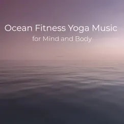 Ocean Fitness Yoga Music for Standing Half Forward Bend Song Lyrics