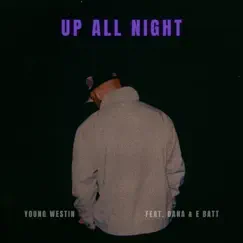 Up All Night (feat. Dana & E Batt) - Single by Young Westin album reviews, ratings, credits