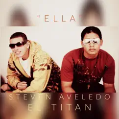 Ella (feat. El Titan) - Single by Steven Aveledo album reviews, ratings, credits