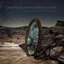 The Dangerous Ones - Single by Silence Unknown Callers album reviews, ratings, credits