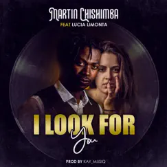 I look For You (feat. Lucia Limonta) - Single by Martin Chishimba album reviews, ratings, credits